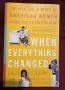 When Everything Changed. The Amazing Journey of American Women from 1960 to the Present, снимка 1