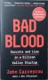 Bad Blood: Secrets and Lies in a Silicon Valley Startup (John Carreyrou)