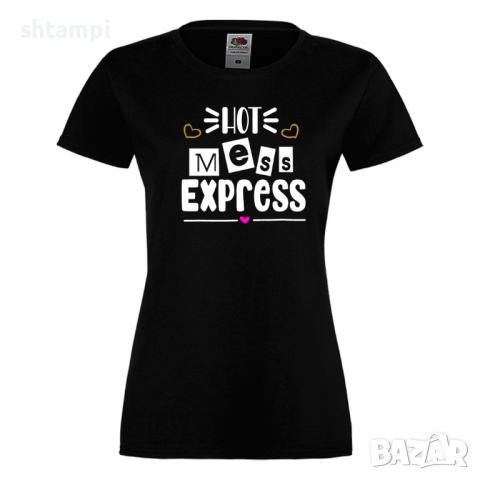 Дамска тениска Hot Mess Express 1,Празник на Майката,Подарък,Изненада,Рожден Ден, снимка 9 - Тениски - 36295026