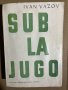 Sub La Jugo  / Иван Вазов [Ivan Vazov]. Под игото, снимка 1