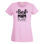 Дамска тениска Best Mom Ever 2 Празник на Майката,Подарък,Изненада,Рожден Ден, снимка 8