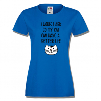 Дамска тениска I Work Hard So My Cat Can Have A Better Life, снимка 4 - Тениски - 36428313