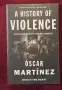 A History of Violence. Living and Dying in Central America, снимка 1