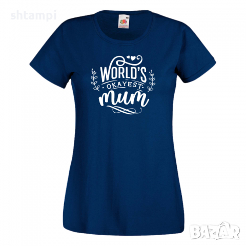 Дамска тениска World's Okayest Mum,Празник на Майката,Подарък,Изненада,Рожден Ден, снимка 10 - Тениски - 36297694