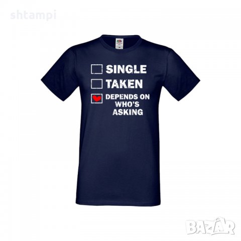 Мъжка тениска Свети Валентин Single Taken Depends On Who's Asking, снимка 7 - Тениски - 35716030