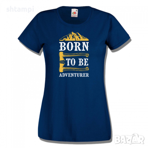 Дамска тениска Born To Be Adventurer,Изненада,Подарък,Поход,Връх,Хижа, снимка 7 - Тениски - 36373135