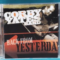 Corby Yates–2003- Back From Yesterday(Rock,Blues), снимка 1 - CD дискове - 44499947