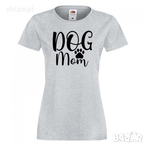 Дамска тениска Dog Mom 1,Празник на Майката,Подарък,Изненада,Рожден Ден, снимка 5 - Тениски - 36294594
