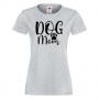 Дамска тениска Dog Mom 1,Празник на Майката,Подарък,Изненада,Рожден Ден, снимка 5