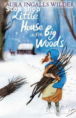 Little house in the big Woods Laura Ingalls Wilder , снимка 1