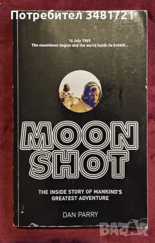 Moonshot. The Inside Story of Mankind's Greatest Adventure