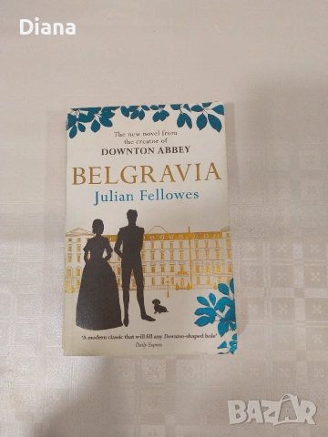 Belgravia Julian Fellowes english book historical fiction from downton abbey creator