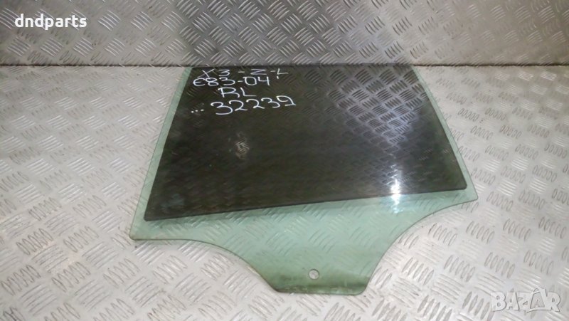 Странично стъкло BMW X3 E83 2004г.(задно ляво)	, снимка 1