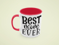 Чаша Best Mom Ever 1,Любов,Подарък,Рожден Ден,Изненада,Мама,Майка,Обич,Празник,