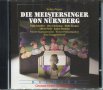 Die Meistersinger von Nurnberg, снимка 1 - CD дискове - 34576016