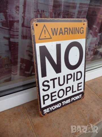 No stupid people метална табела Внимание не за глупави хора, снимка 2 - Други ценни предмети - 41570122