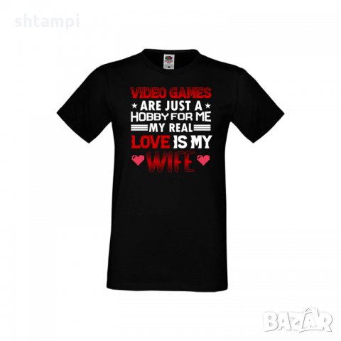 Мъжка тениска Свети Валентин Video Games Are Just A Hobby My Real Love Is My Wife, снимка 4 - Тениски - 35716516