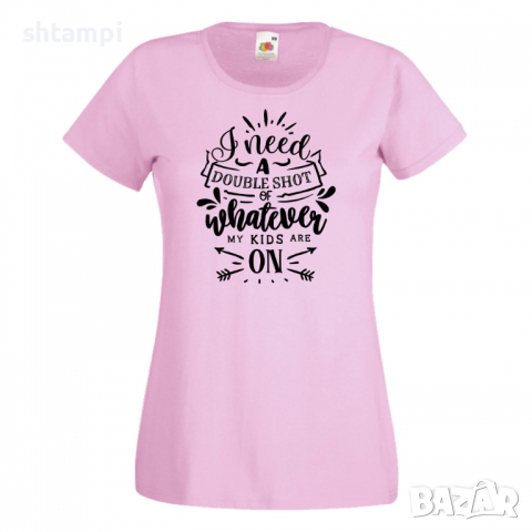 Дамска тениска I Need A Double Shot Of Whatever My Kids Are 4, снимка 3 - Тениски - 36295290
