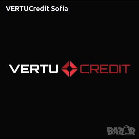БЪРЗИ КРЕДИТИ Vertu Credit гр. София, снимка 4 - Кредити - 52476689