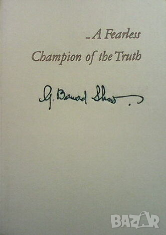 ...A Fearless Champion of the Truth George Bernard Shaw