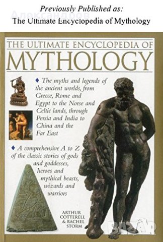 The Ultimate Encyclopedia of Mythology: An A-Z Guide to the Myths and Legends of the Ancient W, снимка 1 - Енциклопедии, справочници - 42212489