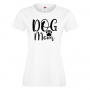 Дамска тениска Dog Mom 1,Празник на Майката,Подарък,Изненада,Рожден Ден, снимка 2