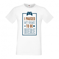 Мъжка тениска I Paused My Game To Be Here, снимка 3 - Тениски - 36193266
