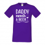 Мъжка тениска Daddy Needs A Beer 2,Бира,Бирфест,Beerfest,Подарък,Изненада,Рожден Ден, снимка 13