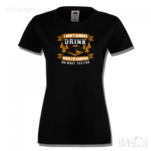 Дамска тениска I Don't Always Drink,Изненада,Подарък,Поход,Връх,Хижа, снимка 5 - Тениски - 36373647