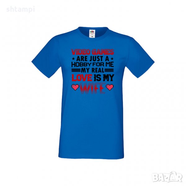 Мъжка тениска Свети Валентин Video Games Are Just A Hobby My Real Love Is My Wife, снимка 1