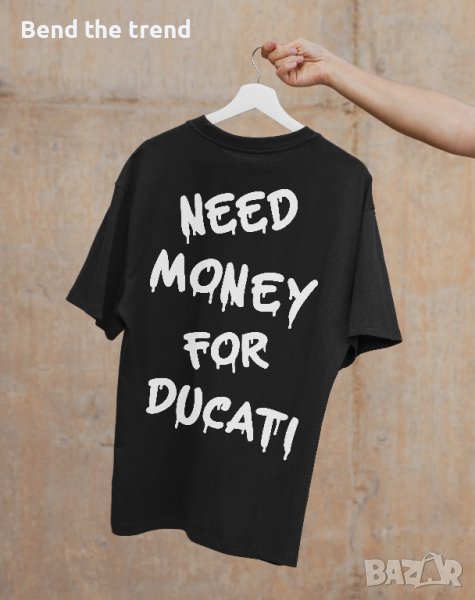 Тениска NEED MONEY FOR DUCATI, снимка 1