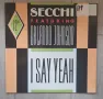 Secchi  Featuring Orlando Johnson ‎– I Say Yeah Maxi Single 12 Немско издание 1990г Състояние на вин, снимка 1