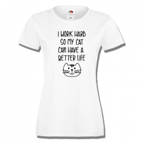 Дамска тениска I Work Hard So My Cat Can Have A Better Life, снимка 2 - Тениски - 36428313