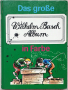 Книги Немски Език: Wilhelm Busch - Das Grose Wilhelm Busch Album in Farbe, снимка 1 - Художествена литература - 36171771