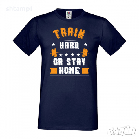 Мъжка Фитнес тениска Train Hard Or Stay Home спорт,Щанги,Тренировки,Спортуване,Gym., снимка 3 - Тениски - 36510538
