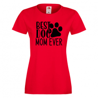 Дамска тениска Best Dog Mom Ever Празник на Майката,Подарък,Изненада,Рожден Ден, снимка 3 - Тениски - 36292740