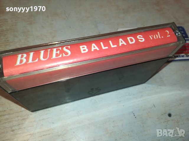 BLUES BALLADS-КАСЕТА 1010231402, снимка 4 - Аудио касети - 42509027