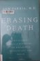 Erasing Death: The Science That Is Rewriting the Boundaries Between Life and Death (Sam Parnia), снимка 1 - Специализирана литература - 41970402