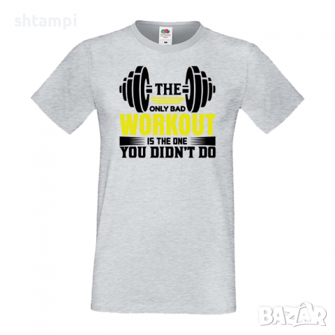 Мъжка Фитнес тениска The Only Bad Workout Is The One You Didn't Do, снимка 2 - Тениски - 36510506