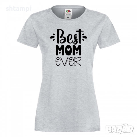 Дамска тениска Best Mom Ever 2 Празник на Майката,Подарък,Изненада,Рожден Ден, снимка 4 - Тениски - 36292790