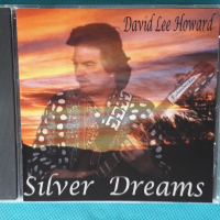 David Lee Howard - 1999 - Silver Dreams(Country), снимка 1 - CD дискове - 44683727