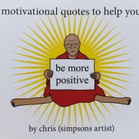 Motivational Quotes to Help You Be More Positive by Chris (Simpsons Artist), снимка 1 - Други - 44413844