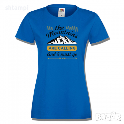 Дамска тениска The Mountains Are Calling And I Must Go,Изненада,Подарък,Поход,Връх,Хижа, снимка 4 - Тениски - 36373831