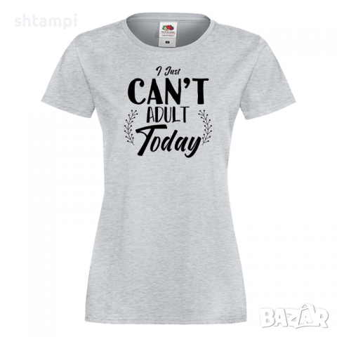 Дамска тениска I Can't Adult Today,Празник на Майката,Подарък,Изненада,Рожден Ден, снимка 5 - Тениски - 36295099