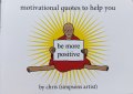 Motivational Quotes to Help You Be More Positive by Chris (Simpsons Artist), снимка 1 - Други - 44413844