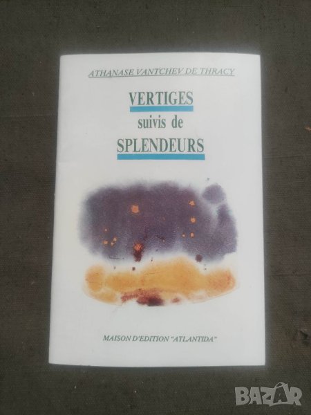 Продавам книга "Vertiges suivis de splendeurs Athanase Vantchev de Thracy, снимка 1