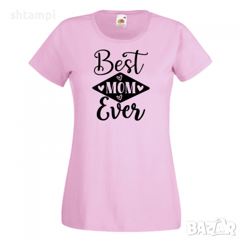 Дамска тениска Best Mom Ever 3 Празник на Майката,Подарък,Изненада,Рожден Ден