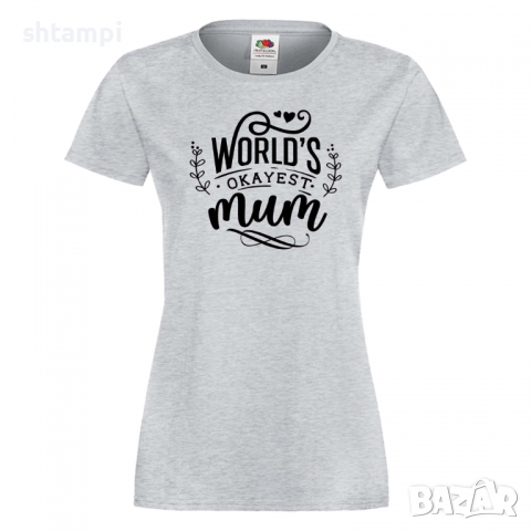 Дамска тениска World's Okayest Mum,Празник на Майката,Подарък,Изненада,Рожден Ден, снимка 5 - Тениски - 36297694