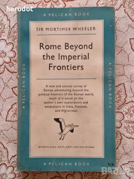 Rome Beyond the Imperial Frontiers - Mortimer Wheeler, снимка 1