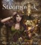 Steampunk: Fantasy Art, Fashion, Fiction & The Movies (Gothic Dreams), снимка 1